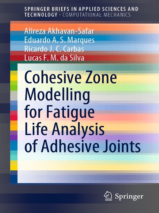 Title details for Cohesive Zone Modelling for Fatigue Life Analysis of Adhesive Joints by Alireza Akhavan-Safar - Available
